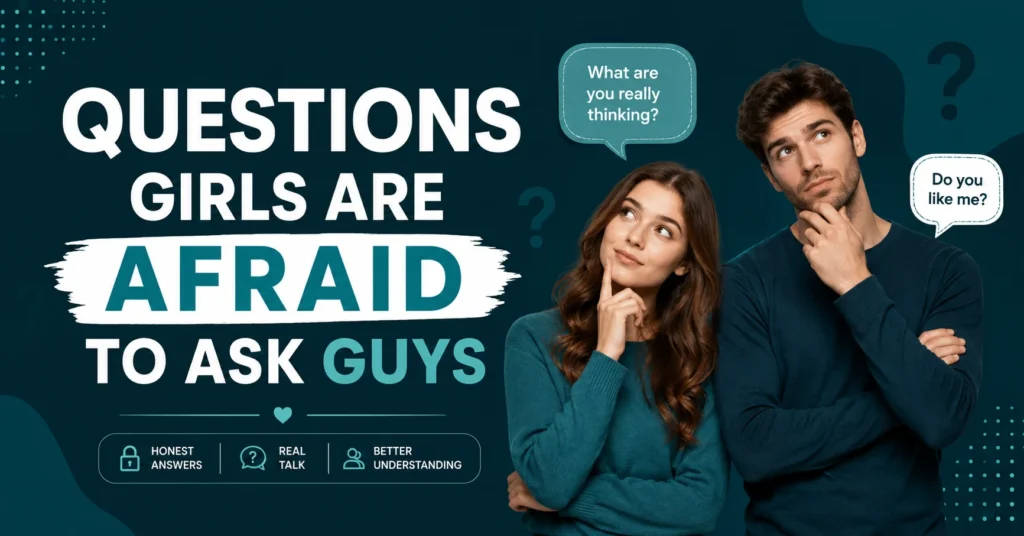 “Questions girls are afraid to ask guys honest relationship questions and answers.”