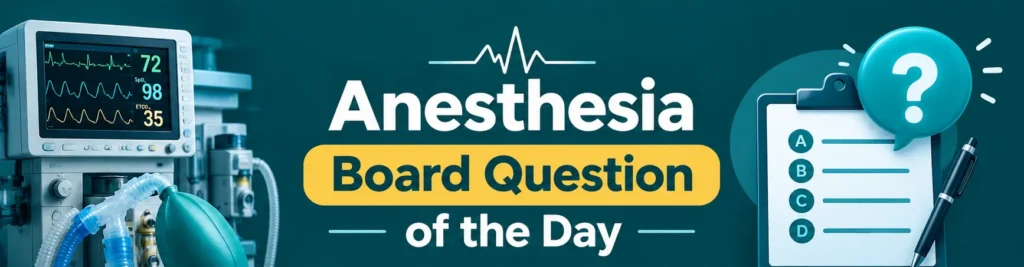 Anesthesia board question of the day featuring anesthesia equipment, patient monitoring, and a multiple-choice quiz clipboard in a modern medical design.