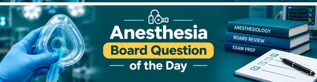 Anesthesia board question of the day featuring an anesthesia mask, anesthesiology books, and a study checklist in a professional medical setting.