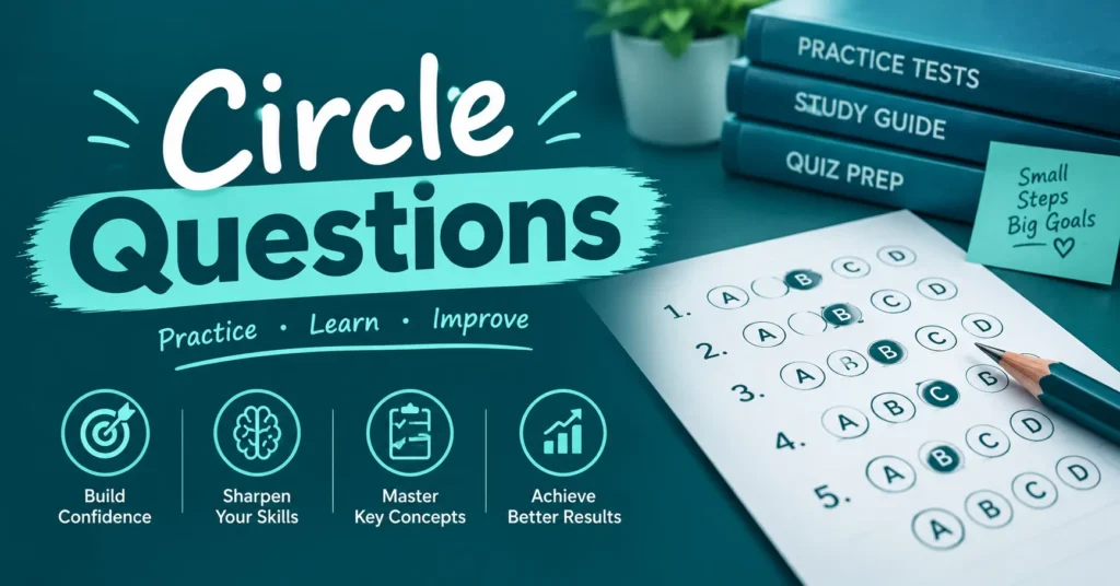 Circle Questions infographic with multiple-choice answer sheet, study tips, and practice strategies.