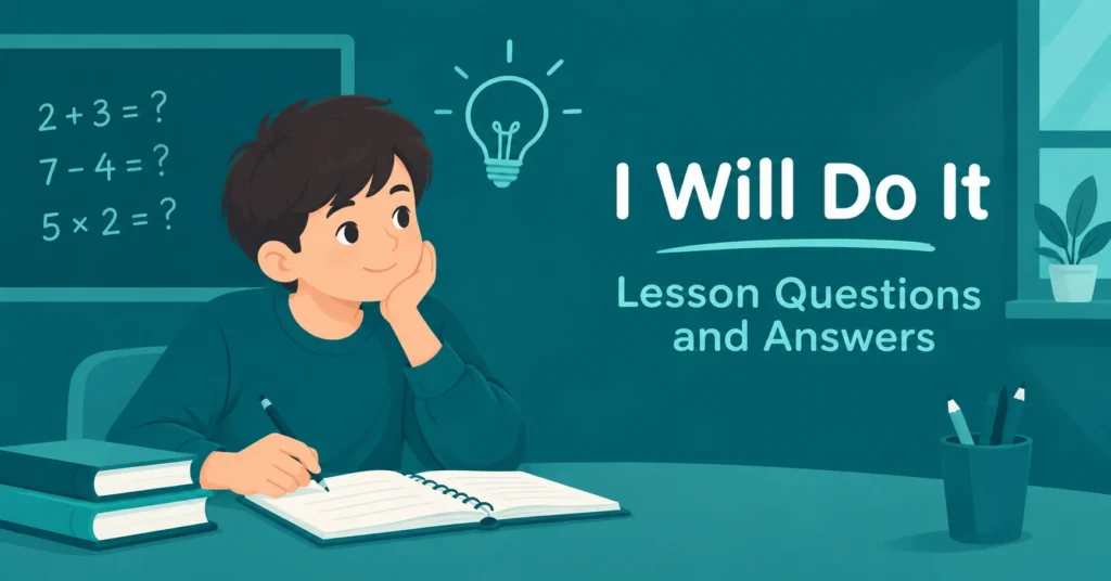 I Will Do It lesson questions and answers featuring a student studying with books, notebook, and a classroom chalkboard.