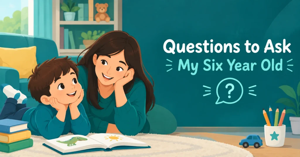 Questions to ask my six year old during a fun outdoor conversation between a parent and child.