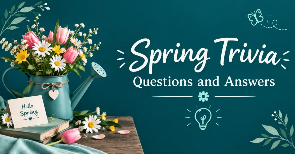 Spring trivia questions and answers with colorful flowers, watering can, butterfly, and spring decorations.
