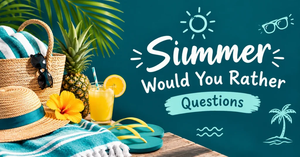 Summer would you rather questions with pineapple, beach bag, tropical leaves, sunglasses, lemonade, and flip-flops.