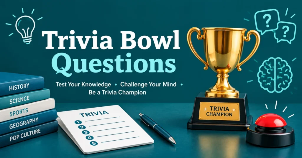 Trivia Bowl Questions banner featuring trivia answer sheets, subject books, a gold champion trophy, red buzzer, and educational icons on a teal background.