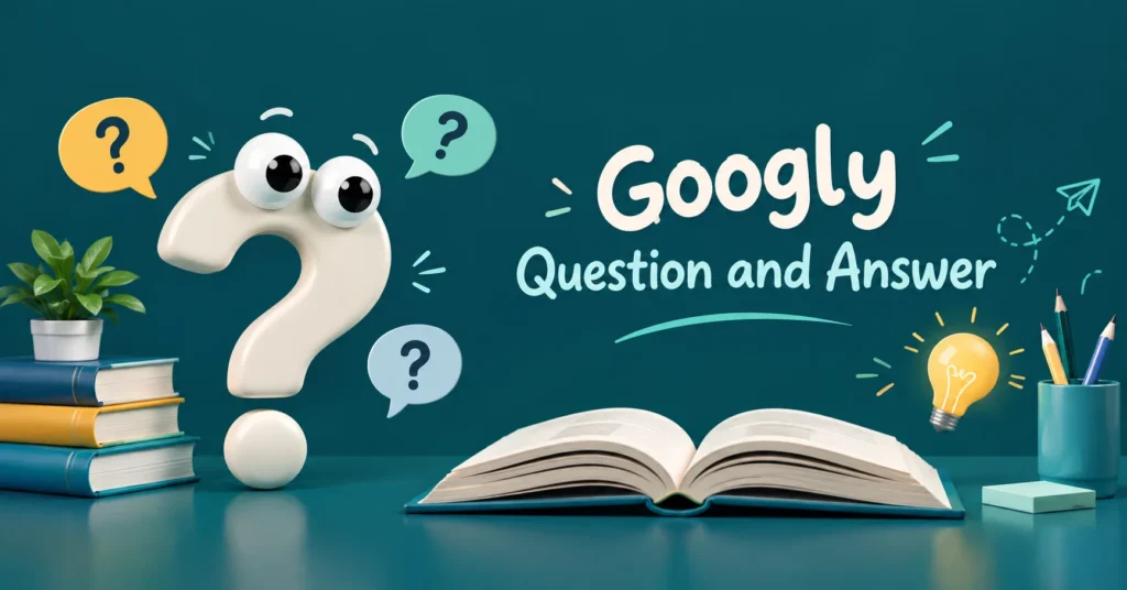 Googly Question and Answer featuring a playful 3D googly-eyed question mark, colorful question bubbles, an open book, stacked books, and a glowing light bulb on a deep teal background.