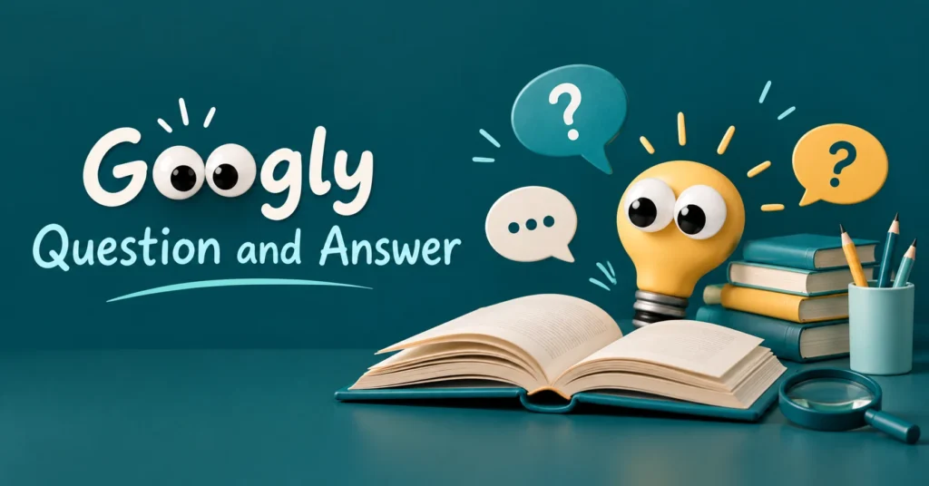 Googly Question and Answer educational illustration with googly-eyed lettering, a smiling light bulb character, question bubbles, an open book, pencils, and a magnifying glass on a deep teal background.