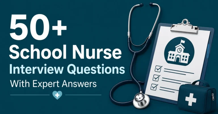 50+ School Nurse Interview Questions With Expert Answers featuring a stethoscope, medical clipboard, and school nursing essentials
