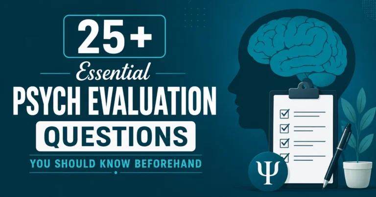 25+ Psych Evaluation Questions You Should Know Beforehand