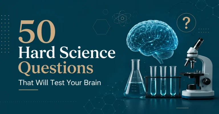 50 Hard Science Questions That Will Test Your Brain