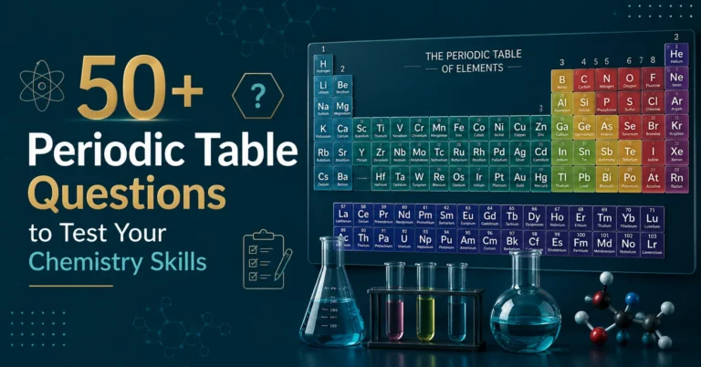 50+ Periodic Table Questions to Test Your Chemistry Skills