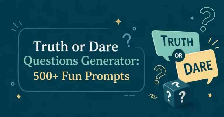 Truth or Dare Questions Generator with 500+ fun prompts for parties and game nights.