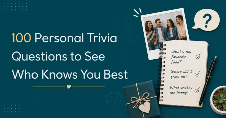 100 Personal Trivia Questions to See Who Knows You Best