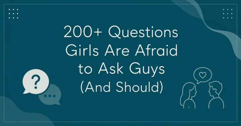 200+ questions girls are afraid to ask guys
