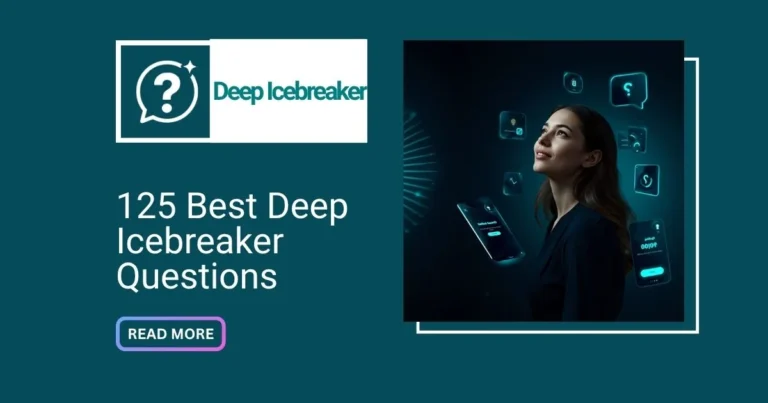 125 Best Deep Icebreaker Questions for Meaningful Talks