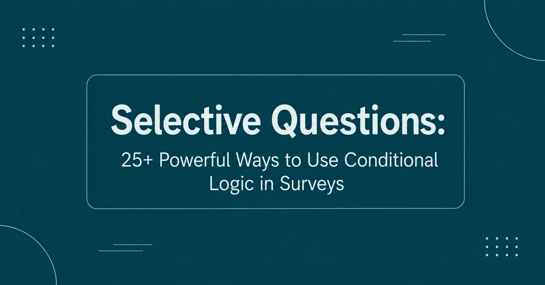 Selective Questions for Conditional Logic in Surveys