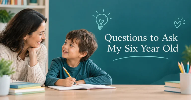 Questions to Ask My Six Year Old
