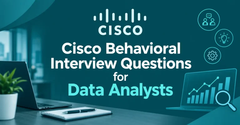 Cisco Behavioral Interview Questions for Data Analysts