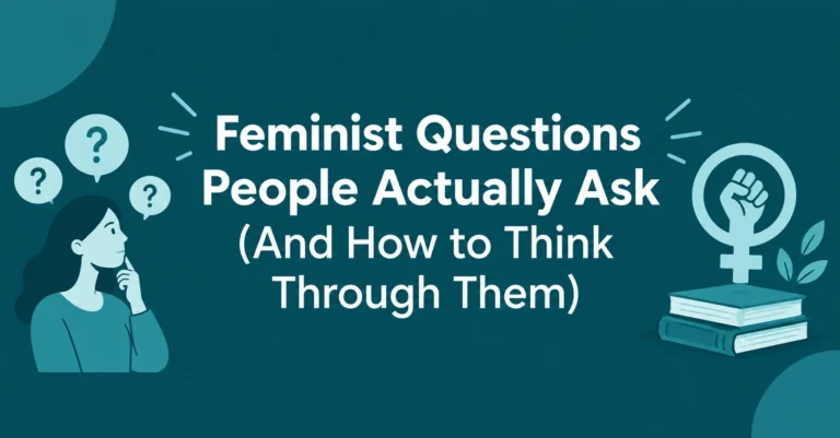 Feminist Questions people actually ask