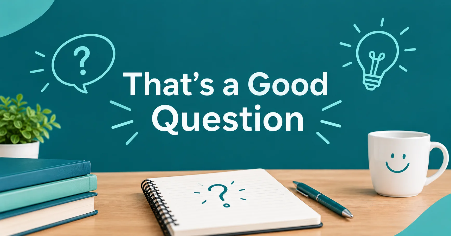 That’s a Good Question phrase with a question mark and lightbulb illustration