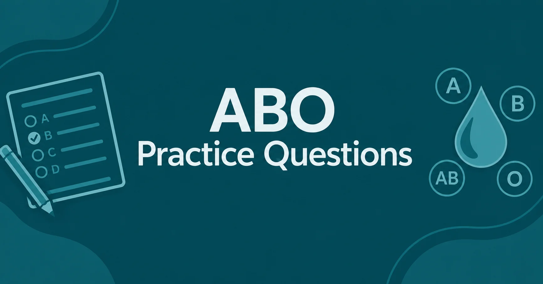 ABO Practice Questions for blood type and medical exam preparation