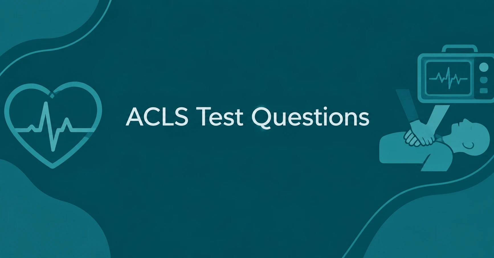 ACLS Test Questions for healthcare exam preparation