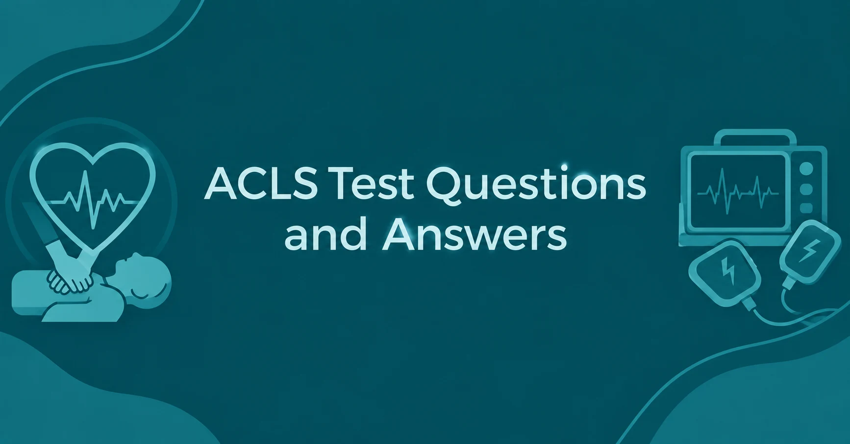 ACLS Test Questions and Answers for exam preparation